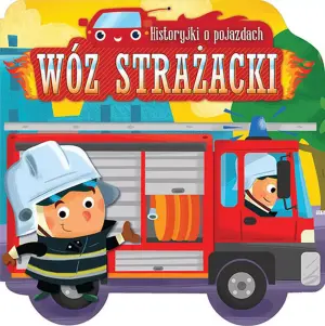 Historyjki o pojazdach. Wóz strażacki