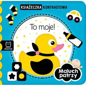 Maluch patrzy. To moje! Książeczka kontrastowa