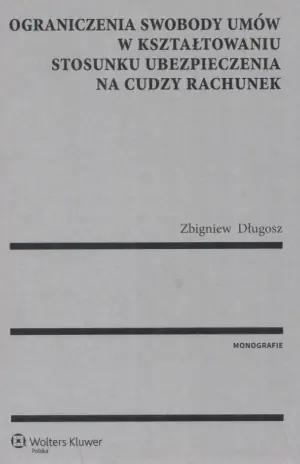 Ograniczenia swobody umów w kształtowaniu stosunku ubezpieczenia na cudzy rachunek
