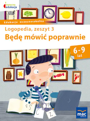 Będę mówić poprawnie. Zeszyt 3. Logopedia