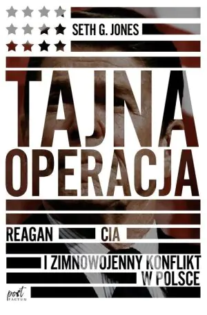 Tajna operacja. Reagan, CIA i zimnowojenny konflikt w Polsce