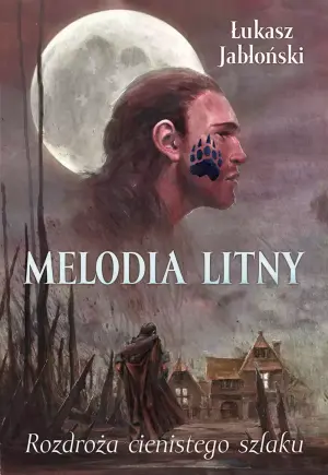 Melodia Litny. Rozdroża cienistego szlaku. Tom 1