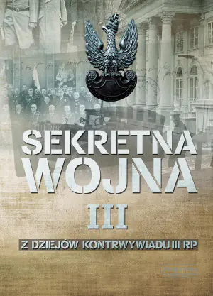 Z dziejów kontrwywiadu II RP. Sekretna wojna. Tom 3