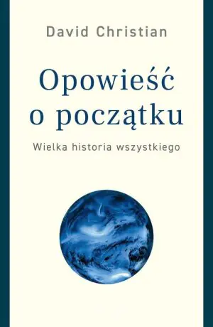 Opowieść o początku. Wielka historia wszystkiego
