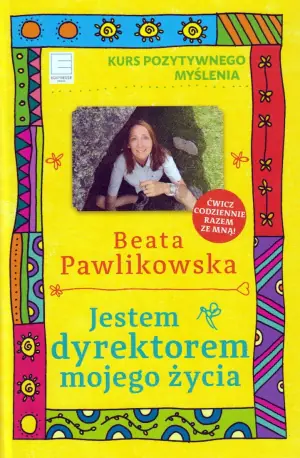 Jestem dyrektorem mojego życia. Kurs pozytywnego myślenia