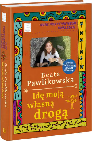 Idę moją własną drogą. Kurs pozytywnego myślenia