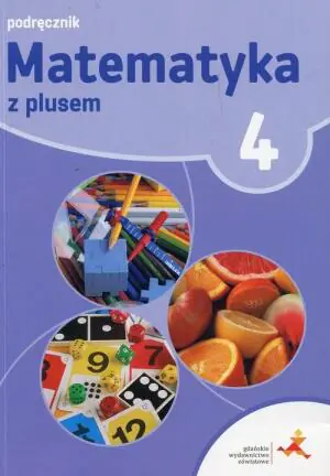 Matematyka z plusem 4. Podręcznik. Szkoła podstawowa