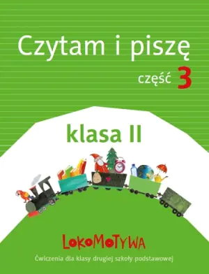 Lokomotywa 2. Czytam i piszę. Podręcznik z ćwiczeniami. Część 3