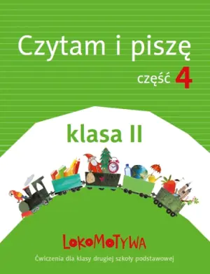 Lokomotywa 2. Czytam i piszę. Podręcznik z ćwiczeniami. Część 4