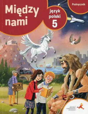 Między nami. Język polski. Podręcznik. Klasa 5
