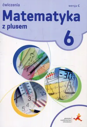 Matematyka z plusem. Ćwiczenia. Klasa 6. Wersja C. Szkoła podstawowa