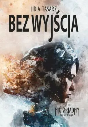 Nić Ariadny. Bez wyjścia. Część 2