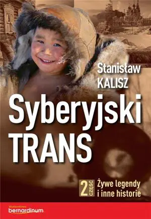 Syberyjski Trans. Żywe legendy i inne historie. Część 2