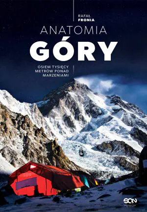 Anatomia góry. Osiem tysięcy metrów ponad marzeniami