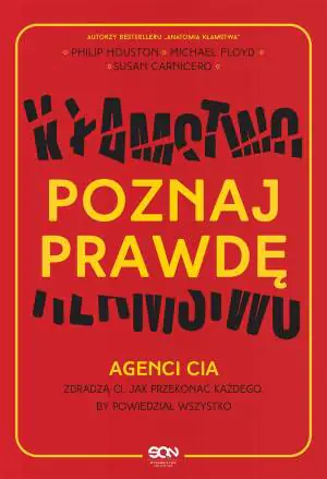 Poznaj prawdę. Agenci CIA zdradzą ci, jak przekonać każdego, by powiedział wszystko