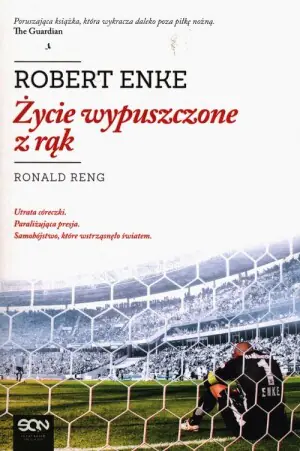 Robert Enke. Życie wypuszczone z rąk