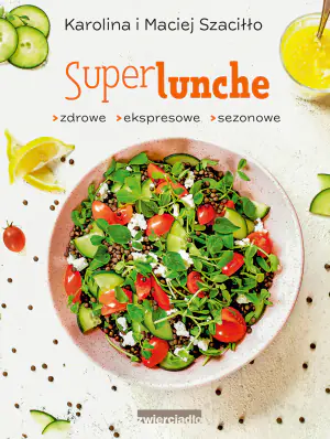 Super lunche. Zdrowe, ekspresowe, sezonowe