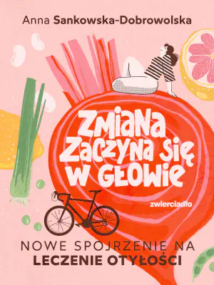Zmiana zaczyna się w głowie. Nowe spojrzenie na leczenie otyłości