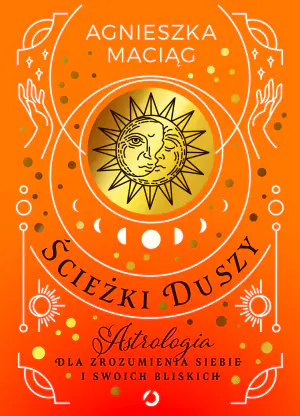 Ścieżki duszy. Astrologia dla zrozumienia siebie i swoich bliskich