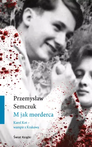 M jak morderca. Karol Kot - wampir z Krakowa