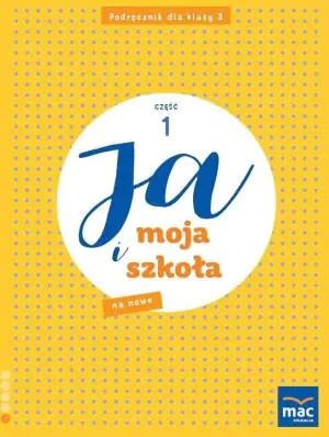 Ja i Moja Szkoła na nowo. Podręcznik klasa 3. Część 1