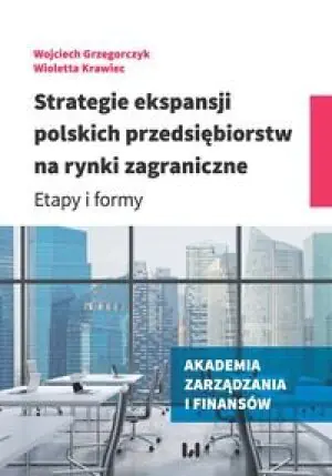 Strategie ekspansji polskich przedsiębiorstw na rynki zagraniczne. Etapy i formy
