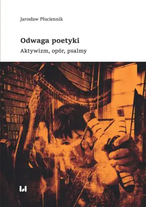 Odwaga poetyki. Aktywizm, opór, psalmy