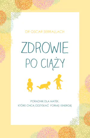Zdrowie po ciąży. Poradnik dla matek, które chcą odzyskać formę i energię