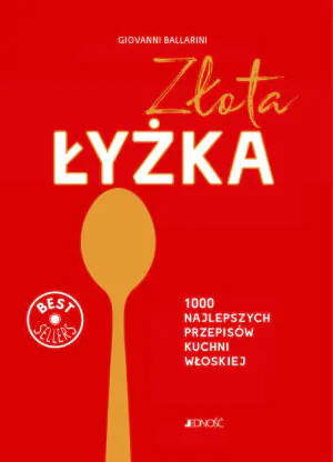 Złota łyżka. 1000 najlepszych przepisów kuchni włoskiej