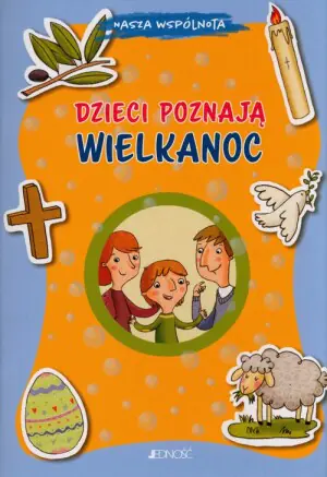 Dzieci poznają Wielkanoc. Nasza wspólnota