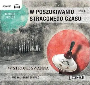 W stronę Swanna. W poszukiwaniu straconego czasu. Tom 1