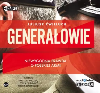 Generałowie. Niewygodna prawda o polskiej armii