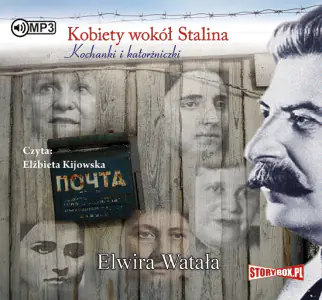 Kobiety wokół Stalina. Kochanki i katorżniczki