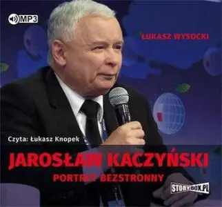 Jarosław Kaczyński. Portret bezstronny