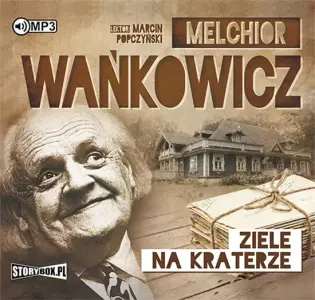 Melchior Wańkowicz Dzieła. Ziele na kraterze