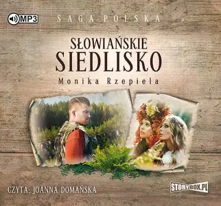 Słowiańskie siedlisko. Saga Polska
