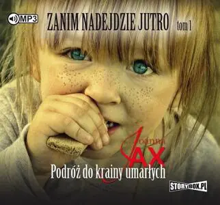 Podróż do krainy umarłych. Zanim nadejdzie jutro. Tom 1