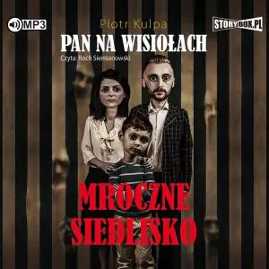 Mroczne siedlisko. Pan na Wisiołach. Tom 1