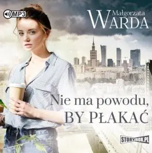 Nie ma powodu by płakać