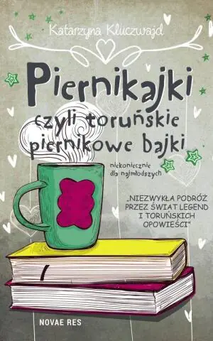 Piernikajki, czyli toruńskie piernikowe bajki niekoniecznie dla najmłodszych