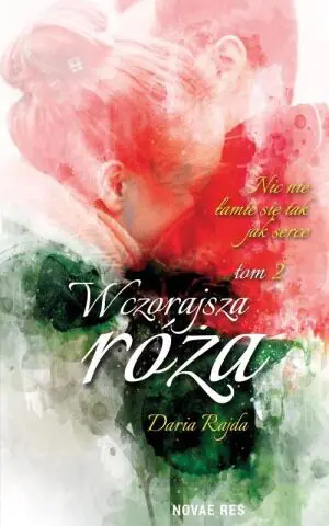 Wczorajsza róża. Nic nie łamie się tak jak serce. Tom 2