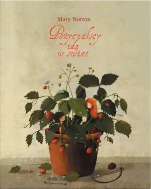 Pożyczalscy idą w świat. Pożyczalscy. Tom 2