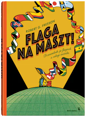 Flaga na maszt! Przewodnik po flagach z całego świata