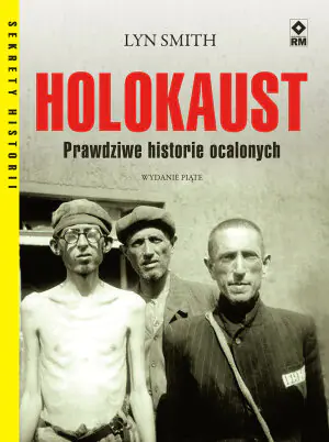 Holokaust. Prawdziwe historie ocalonych