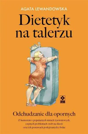 Dietetyk na talerzu. Odchudzanie dla opornych