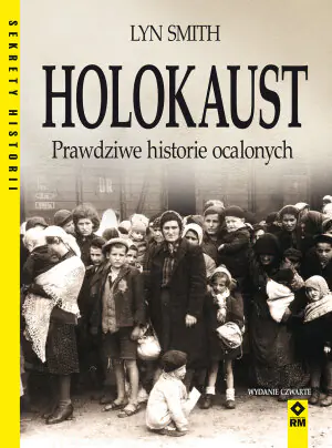 Holokaust. Prawdziwe historie ocalonych