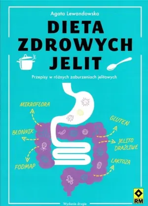 Dieta zdrowych jelit. Przepisy w różnych zaburzeniach jelitowych