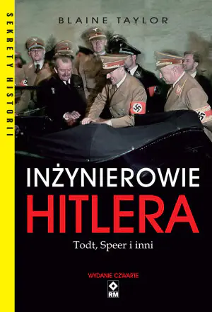 Inżynierowie Hitlera Todt, Speer i inni