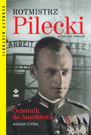 Rotmistrz Pilecki. Ochotnik do Auschwitz