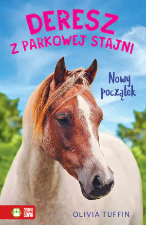 Nowy początek. Deresz z parkowej stajni. Tom 1